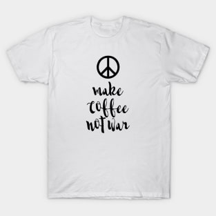 Make Coffee not War T-Shirt